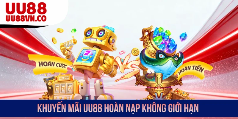 Khuyến mãi UU88 hoàn nạp không giới hạn