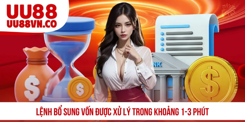 Lệnh bổ sung vốn được xử lý trong khoảng 1-3 phút