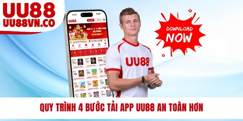 Quy trình 4 bước tải app UU88 an toàn hơn